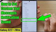 Galaxy S22/S22+/Ultra: How to Set Custom Text Messages Notification Sound