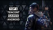 Top 5 New Tencent Games For Android 2019 | Tencent Upcoming Projects For Mobile