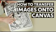 How To Transfer Images onto Canvas - Arts & Crafts Tutorial