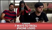 FilterCopy | 7 Ways To Troll iPhone Users | ft. Akash Deep Arora