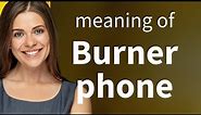 Understanding "Burner Phone": A Simple Guide
