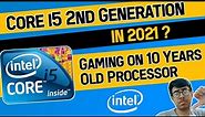 Intel Core i5 2nd Generation in 2021 | Gaming on 10 Years Old Processor | i5 2nd Gen Gaming