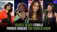 10 Best Black Female French Singers You Should Know