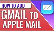 How To Add A Gmail Account Into Apple Mail App