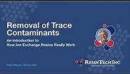 How Ion Exchange Resins Really Work (Part 1): Removal of Trace Contaminants