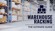 Warehouse Racking Layout: The Ultimate Guide