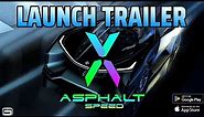 Asphalt 10: Speed • Launch Trailer • RACING REDEFINED