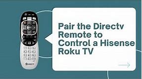 How to Pair the Directv Remote Control a Hisense Roku TV | Hisense TV Remote Codes