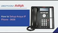 How to Setup Avaya IP Phone - 9608