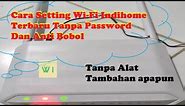 Cara Setting Wi-Fi Indihome Terbaru - Tanpa Password, Tanpa Alat Tambahan Dan Anti Dibobol