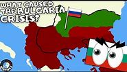 How Did Bulgaria Unite? | The Bulgaria Crisis of 1885
