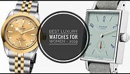 The Best Luxury Watches for Women - 2019 | WATCH CHRONICLER