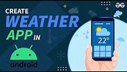 Making Weather App in Android Studio | Android Projects | GeeksforGeeks