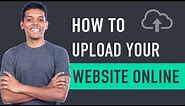 How to Upload Your Website To The Internet