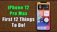 iPhone 12 Pro Max - First 12 Things To Do!