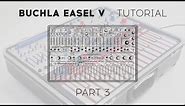 Tutorials | Buchla Easel V - Episode 3 : Additional features