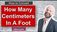 ✅ How Many Centimeters In A Foot