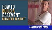 How to Build a Basement Bulkhead or Soffit - DIY