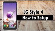 How to Setup the LG Stylo 4