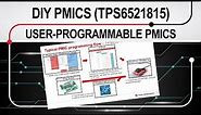 DIY PMICs — User-programmable PMICs: TPS6521815 (part 2)