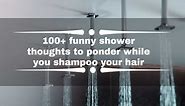100  funny shower thoughts to ponder while you shampoo your hair