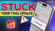 How to fix VERIFY UPDATE IPHONE IOS 17 | Stuck at verifying update iOS 17