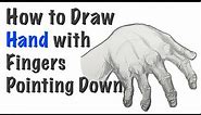 How to Draw a Hand with Fingers Pointing Down