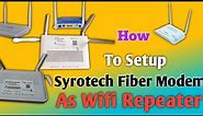 How to Setup Syrotech Fiber Modem Router as Wifi Repeater I Syrotech ONT Wifi Repeater kaise banaye