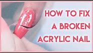 How To Fix A Broken Acrylic Nail