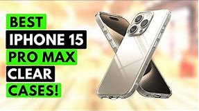 8 Best IPhone 15 Pro Max Clear Cases!🔥✅ Magsafe / Anti-Yellowing🔥