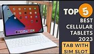 Best Cellular Tablets for 2023 | Best Tablets with Sim Card Slot