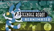 MY LIFE AS A TEENAGE ROBOT REANIMATED