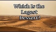 What is the World's Largest Desert?