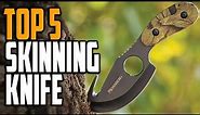 Best Skinning Knife 2023 - Top 5 Skinning Knife For Your Next Hunting Trip!