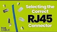 Selecting the Correct RJ45 Connector
