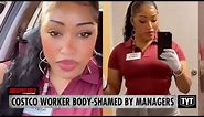 Costco Managers Body-Shame Worker In Uniform