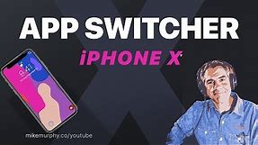 How to use App Switcher on iPhone X