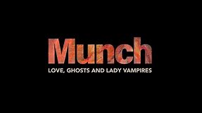 Munch: Love, Ghosts and Lady Vampires - Official Trailer (AU)