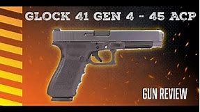 Glock 41 Gen 4 Review - 45 ACP