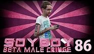 Soy Boy Beta Male Cringe Compilation 86