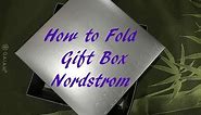 How to Fold Gift Box from Nordstrom