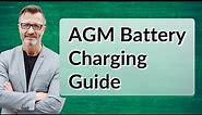 AGM Battery Charging Guide