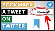 How To Bookmark A Tweet On Twitter? [in 2023]