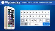 Iphone 7 / Iphone 7 Plus - How To Make Keyboard Bigger - Fliptroniks.com