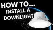 How To Install A LED Downlight 2024: Start To Finish