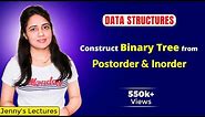 5.8 Construct Binary Tree from Postorder and Inorder with example | Data structures Course