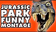 Jurassic Park Funny Montage!