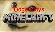 Doge Plays Minecraft
