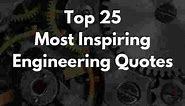 Top 25 Most Inspiring Engineering Quotes | EnggKatta