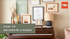 How To Decorate A Piano | Hobby Lobby®